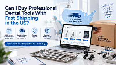 Can I Buy Professional Dental Tools With Fast Shipping in the US?
